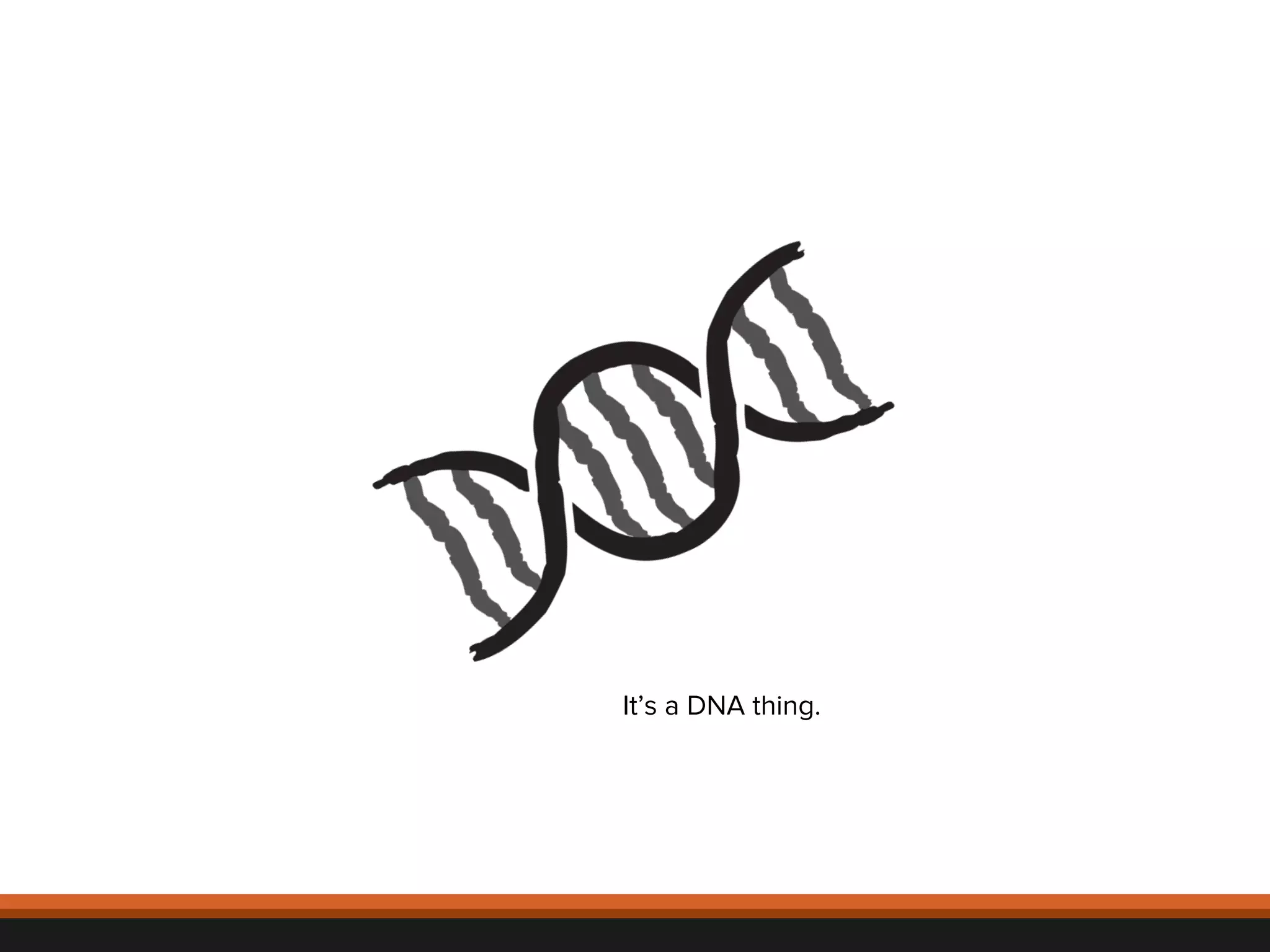 © 
2012, 
Asynchrony 
Solu2ons, 
Inc. 
All 
rights 
reserved. 
It’s a DNA thing. 
 