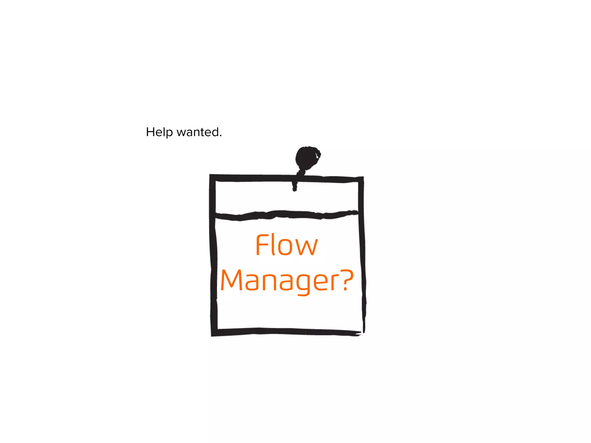 Help wanted. 
Flow 
Manager? 
© 
2012, 
Asynchrony 
Solu2ons, 
Inc. 
All 
rights 
reserved. 
 