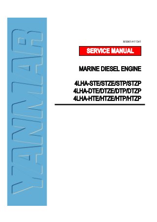 SERVICE MANUAL
MARINE DIESEL ENGINE
4LHA-STE/STZE/STP/STZP
4LHA-DTE/DTZE/DTP/DTZP
4LHA-HTE/HTZE/HTP/HTZP
M9961-H11341
 