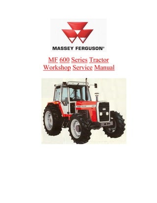 MF 600 Series Tractor
Workshop Service Manual
 
