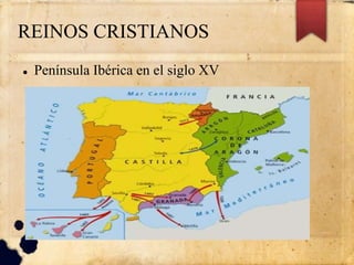 REINOS CRISTIANOS
 Península Ibérica en el siglo XV
 