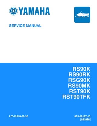 SERVICE MANUAL
RS90K
RS90RK
RSG90K
RS90MK
RST90K
RST90TFK
LIT-12618-02-38 8FJ-28197-10
981096
 