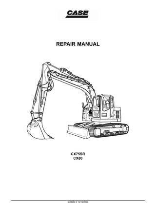 REPAIR MANUAL
CX75SR
CX80
9-93290 2 14/12/2004
 