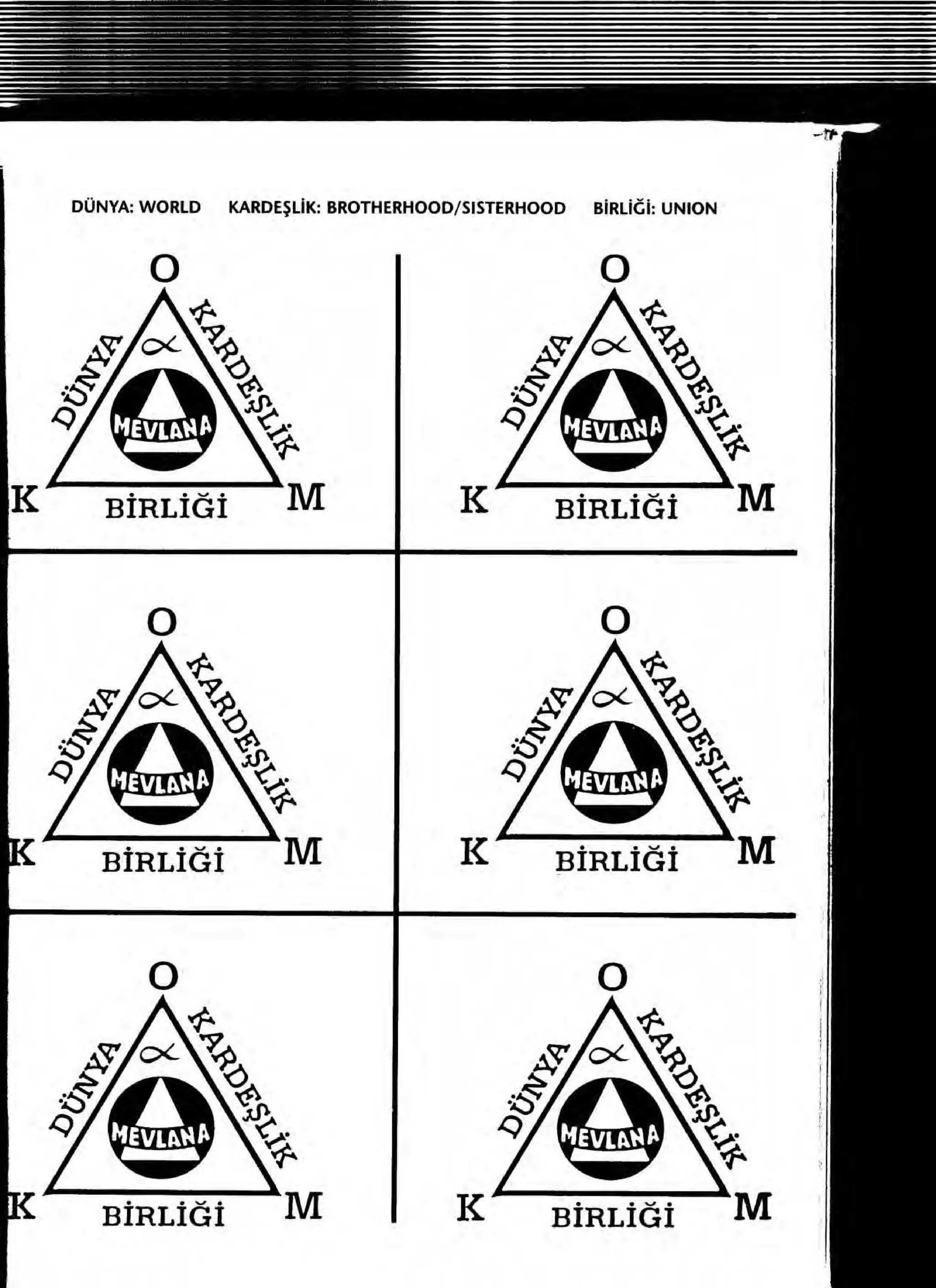 DONYA: WORLD KARDE~LIK: BROTHERHOOD/ SISTERHOOD BIRLiGI: UNION
o
K BiRLiai M K BiRLiai M
o
BiRLiai K BiRLiai M
o o
BiRLiai M K BiRLiai M
 