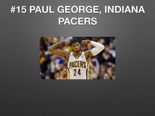 #15 PAUL GEORGE, INDIANA
PACERS
 