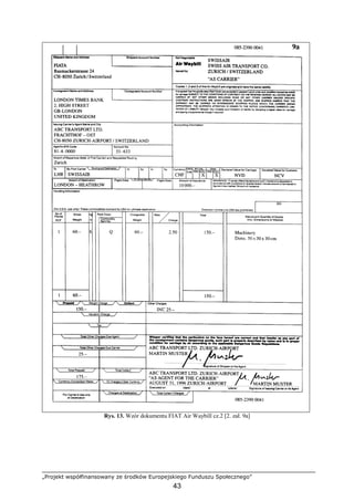 „Projekt współfinansowany ze środków Europejskiego Funduszu Społecznego”
43
Rys. 13. Wzór dokumentu FIAT Air Waybill cz.2 [2. zał. 9a]
 