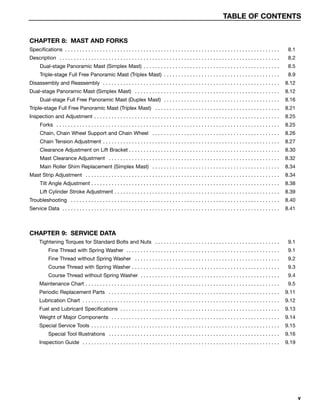 v
TABLE OF CONTENTS
CHAPTER 8: MAST AND FORKS
Specifications . . . . . . . . . . . . . . . . . . . . . . . . . . . . . . ....