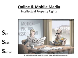 Online & Mobile MediaIntellectual Property Rights Sun Saad Sachal 