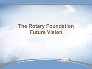 The Rotary Foundation
    Future Vision
 