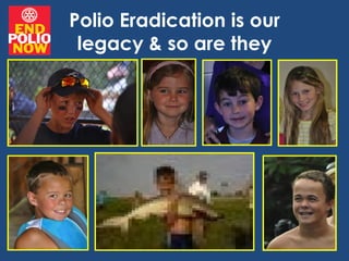 Polio Eradication is our
 legacy & so are they
 