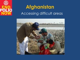 Afghanistan
Accessing difficult areas
 