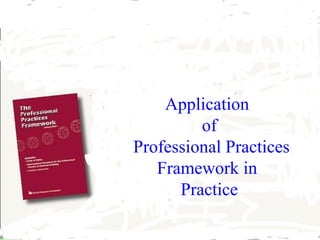 Application
of
Professional Practices
Framework in
Practice
IIA Madras

M Rajeshwaron

Dec 2005

 