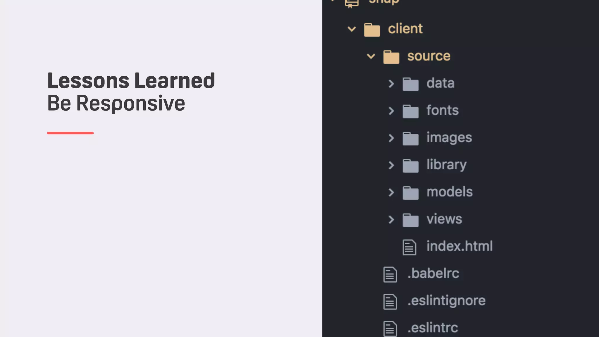 Lessons Learned
Be Responsive
 