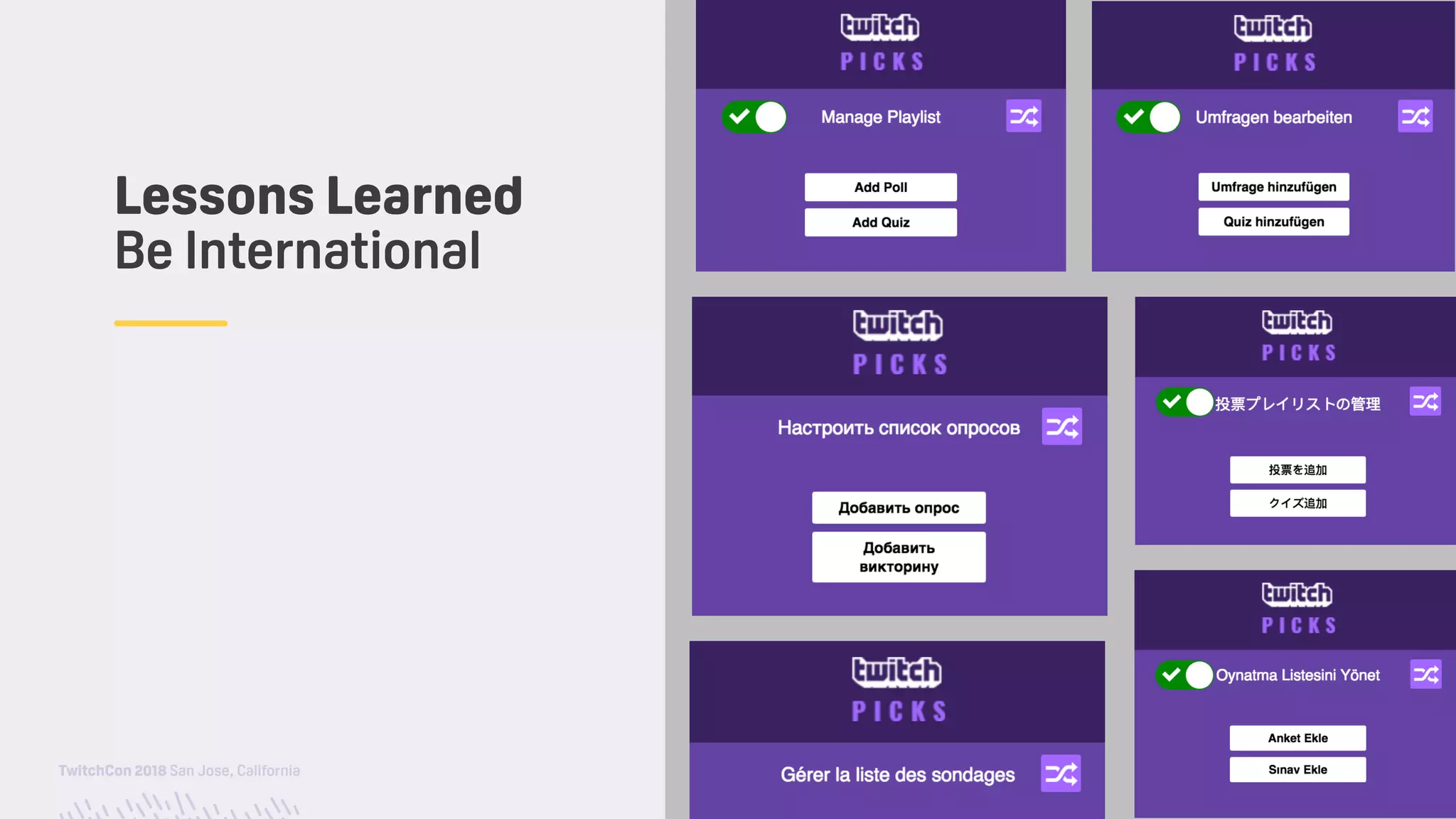TwitchCon 2018 San Jose, California
Lessons Learned
Be International
 