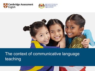 The context of communicative language
teaching
 