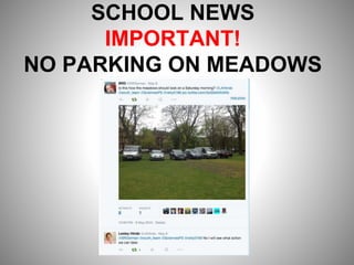 SCHOOL NEWS
IMPORTANT!
NO PARKING ON MEADOWS
 