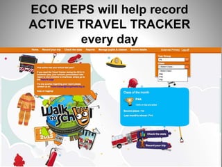 ECO REPS will help record
ACTIVE TRAVEL TRACKER
every day
 