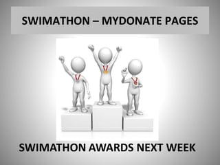 SWIMATHON – MYDONATE PAGES
SWIMATHON AWARDS NEXT WEEK
 