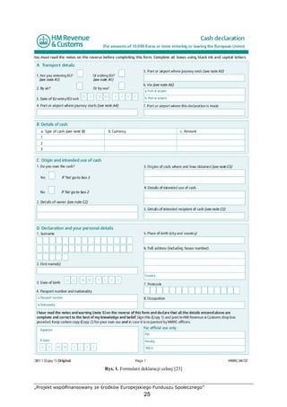 „Projekt współfinansowany ze środków Europejskiego Funduszu Społecznego”
25
Rys. 1. Formularz deklaracji celnej [23]
 