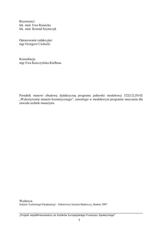 „Projekt współfinansowany ze środków Europejskiego Funduszu Społecznego”
1
Recenzenci:
lek. med. Ewa Rusiecka
lek. med. Ko...