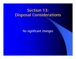 Section 13:
Disposal Considerations



   No significant changes
 
