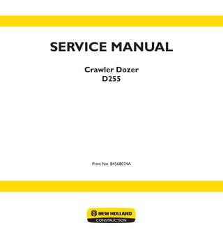 D255
Print No. 84568074A
Crawler Dozer
SERVICE MANUAL
 