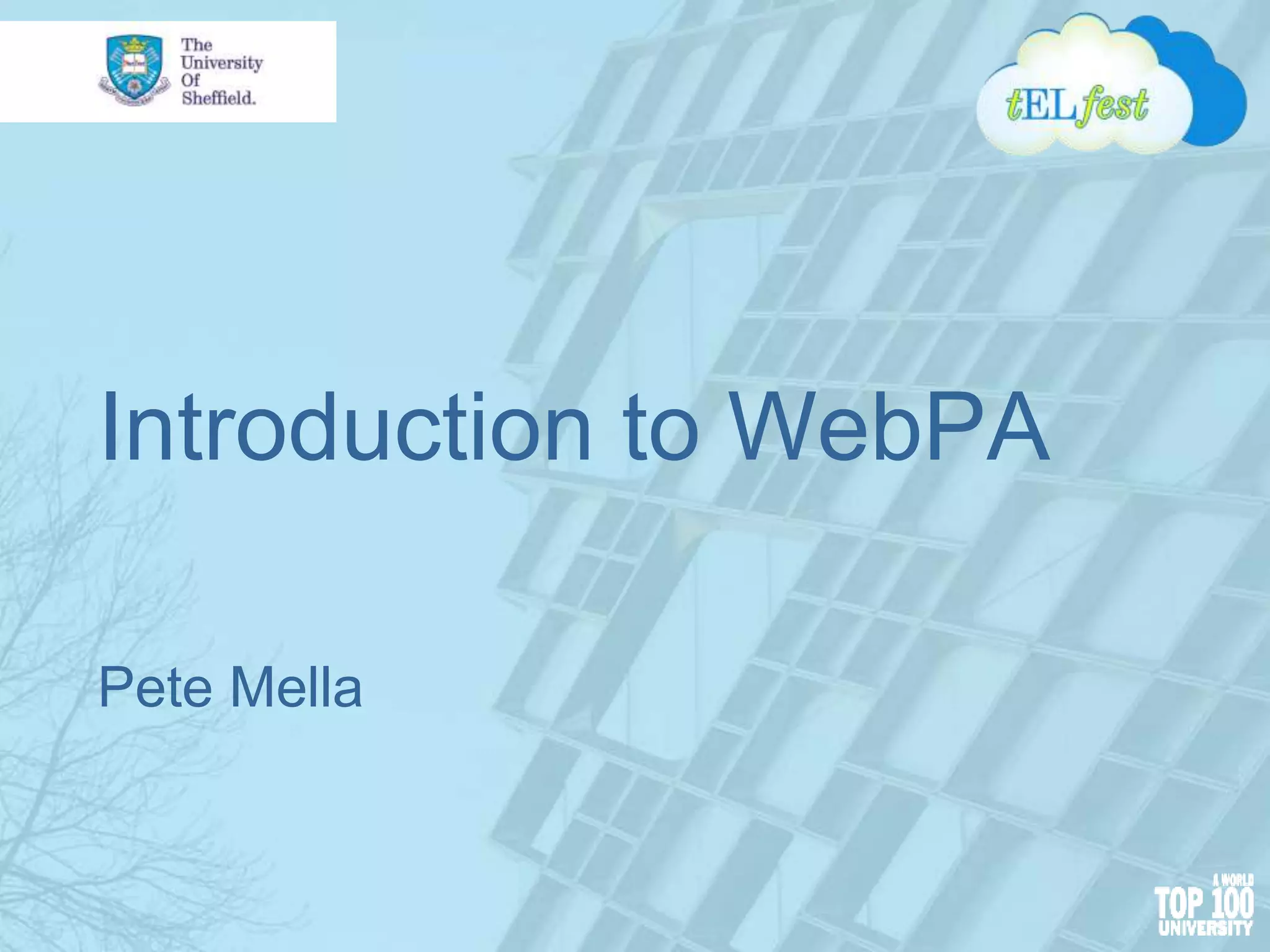 Introduction to WebPA
Pete Mella
 