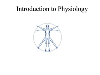 Introduction to Physiology
 