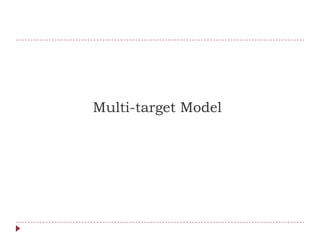 Multi-target Model
 