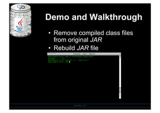 Demo and Walkthrough
SensePost - 2010
•  Remove compiled class files
from original JAR
•  Rebuild JAR file
 