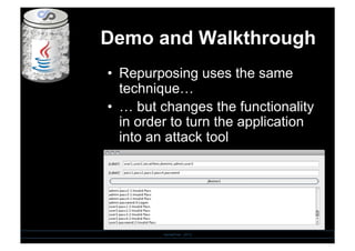 Demo and Walkthrough
SensePost - 2010
•  Repurposing uses the same
technique…
•  … but changes the functionality
in order to turn the application
into an attack tool
 