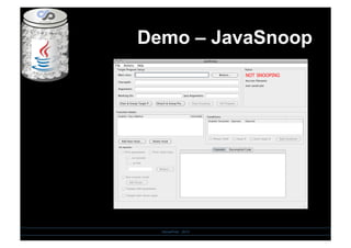 Demo – JavaSnoop
SensePost - 2010
 