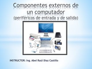INSTRUCTOR: Ing. Abel Raúl Díaz Castillo
 