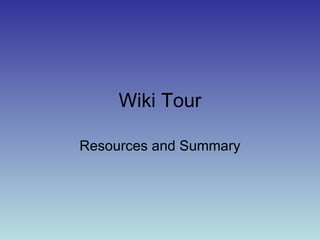 Wiki Tour Resources and Summary 