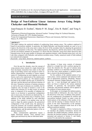 J-François D. Essiben et al. Int. Journal of Engineering Research and Applications www.ijera.com
ISSN: 2248-9622, Vol. 5, Issue 8, (Part - 5) August 2015, pp.187-195
www.ijera.com 187 | P a g e
Design of Non-Uniform Linear Antenna Arrays Using Dolph-
Chebyshev and Binomial Methods
Jean-François D. Essiben1
, Martin P. M. Zanga1
, Eric R. Hedin2
, and Yong S.
Joe2
1
Department of Electrical Engineering, Advanced Teachers’ Training College for Technical Education,
University of Douala, B.P. 1872, Douala-Cameroon
2
Center for Computational Nanoscience, Department of Physics and Astronomy, Ball State University,
Muncie, IN, 47306, USA
ABSTRACT
This paper explores the analytical methods of synthesizing linear antenna arrays. The synthesis employed is
based on non-uniform methods. In particular, the Dolph-Chebyshev and binomial methods are used, so as to
improve the directivity of the array and to reduce the level of the secondary lobes by adjusting the geometrical
and electric parameters of the array. The radiation patterns, the directivity, and the array factors of the uniform
and the non-uniform methods are presented. It is shown that the Chebyshev arrays have better directivity than
binomial arrays for the same number of elements and separation distance, while binomial arrays have very low
side lobes compared with Chebyshev and uniform excitation arrays. Finally, numerical results of both methods
are analyzed and compared.
Keywords – array factor, directivity, radiation pattern, synthesis.
I. Introduction
Over the past few decades, since the concept of
using antenna arrays instead of a single element has
been developed, researchers have taken on the chal-
lenge of providing various array designs to tailor ra-
diation characteristics according to system require-
ments [1]. Synthesizing an array depends on several
factors, such as the requirements of the radiation pat-
tern, the directivity pattern, etc. The radiation pattern
depends on the number and the type of elements be-
ing used, and the physical and electrical structure of
the array. Numerous variations of antenna structures,
as well as the type of elements are available, but for
simplicity only one kind of element is used in the
whole array structure [2]. In other words, an antenna
array is composed of an assembly of radiating ele-
ments in an electrical or geometrical configuration
and, in most cases, the elements are identical (Fig. 1).
The total field of the antenna array is found by vector
addition of the fields radiated by each individual
element. Five controls in an antenna array can be
used to shape the pattern properly: the geometrical
configuration of the overall array, the spacing be-
tween the elements, the excitation amplitude of the
individual elements, the excitation phase of the indi-
vidual elements, and the particular pattern of the in-
dividual elements [2-5].
Many communication applications require a
highly directional antenna. Array antennas have
higher gain and directivity than an individual radiat
ing element. A linear array consists of elements
placed in a straight line with a uniform spacing be-
tween the elements [6]. The goal of antenna array
geometry synthesis is to determine the physical lay-
out of the array which produces a radiation pattern
that is closest to the desired pattern [5].
For the synthesis of the radiation pattern of an-
tenna arrays, various analytical and numerical meth-
ods of optimization (End-Fire, Broadside, Hansen-
Woodyard, binomial, Dolph-Chebyshev, Neural, Ge-
netic, etc.…) were developed and applied [5-10].
Here, our focus is related to the various analytical
methods. In particular, the non-uniform Dolph-
Chebyshev and binomial methods will be applied to
the synthesis of linear antenna arrays.
In this paper, we investigate the radiation pattern,
the beam-width at half-power, the array factor and
the directivity of the array. In addition, these parame-
ters are comparatively investigated for uniform and
non-uniform methods. Finally, we make a more de-
tailed analysis of the influence of the number of ele-
ments and the spacing or distance between the ele-
ments on the main characteristics of the antennas.
We also compare numerical results from all of the
different analytical methods.
The paper is organized as follows: In Section II,
we introduce the problem formulation. Section III
describes the Dolph-Chebyshev method. Section IV
describes the binomial method. Numerical results are
presented and analyzed in Section V, and finally,
section VI is devoted to the conclusion.
RESEARCH ARTICLE OPEN ACCESS
 