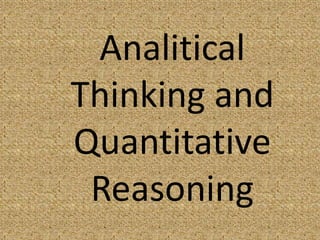 Analitical
Thinking and
Quantitative
Reasoning
 