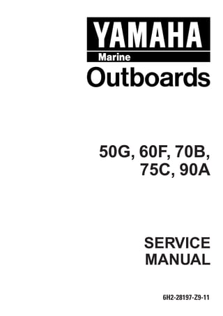 6H2-28197-Z9-11
SERVICE
MANUAL
50G, 60F, 70B,
75C, 90A
 