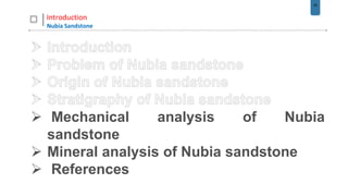 34
Introduction
Nubia Sandstone
 Mechanical analysis of Nubia
sandstone
 Mineral analysis of Nubia sandstone
 References
 