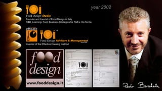 Founder and theorist of Food Design in Italy
R&D, Learning, Food Business Strategies for F&B e Ho.Re.Ca
Inventor of the Ef...