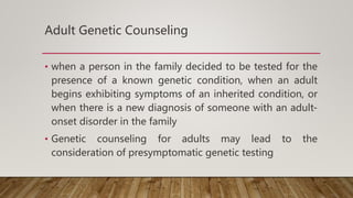 Cancer Genetic Counseling
• A family history of early onset breast, ovarian or
colon cancer in multiple generations of fam...