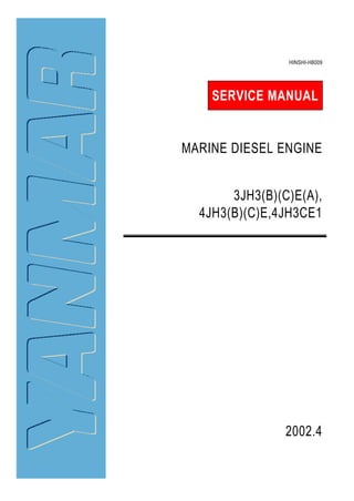 SERVICE MANUAL
MARINE DIESEL ENGINE
2002.4
HINSHI-H8009
3JH3(B)(C)E(A),
4JH3(B)(C)E,4JH3CE1
 