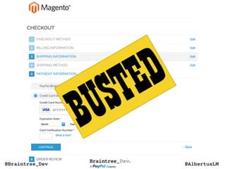 BUSTED
@AlbertusLM@Braintree_Dev
 