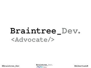 @AlbertusLM@Braintree_Dev
 