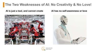 The Two Weaknesses of AI: No Creativity & No Love!
AI is just a tool, and cannot create AI has no self-awareness or love
 