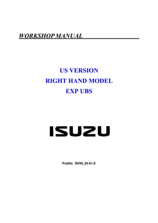 WORKSHOPMANUAL
US VERSION
RIGHT HAND MODEL
EXP UBS
PubNo. RV99_02-01.E
 