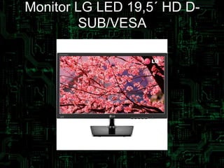 Monitor LG LED 19,5´ HD D-
SUB/VESA
 