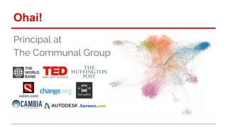 Ohai! 
Principal at 
The Communal Group 
 