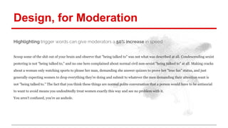 Design, for Moderation 
Highlighting trigger words can give moderators a 50% increase in speed 
Scoop some of the shit out...