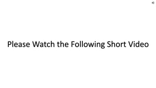 Please Watch the Following Short Video
 