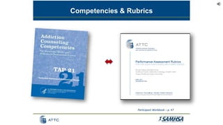 12
Competencies & Rubrics
Participant Workbook – p. 47
 